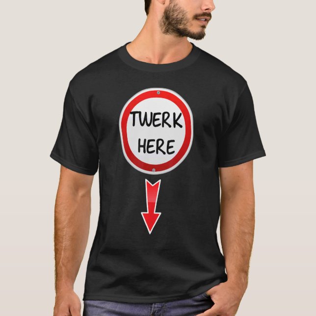 Camiseta Twerk Here Dance Adultos Humor Twerk Here 1 (Anverso)