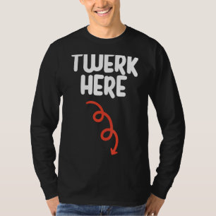 Camiseta Twerk Here Twerk Here Danza Humor Adulto