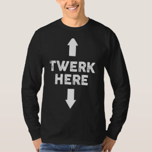 Camiseta Twerk Here Twerk Here Danza Humor Adulto