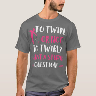 Camiseta Twirl o no tuiteará la graciosa Majorette Baton Tw