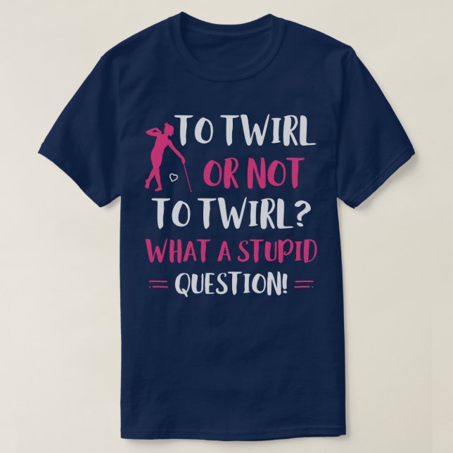 Camiseta Twirl o no tuiteará la graciosa Majorette Baton Tw (Diseño del anverso)