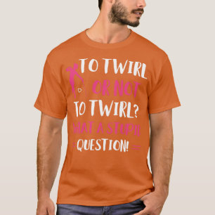 Camiseta Twirl o no tuiteará la graciosa Majorette Baton Tw