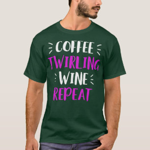 Camiseta Twirling Coffee Wine Repetir el mural Twirler Majo