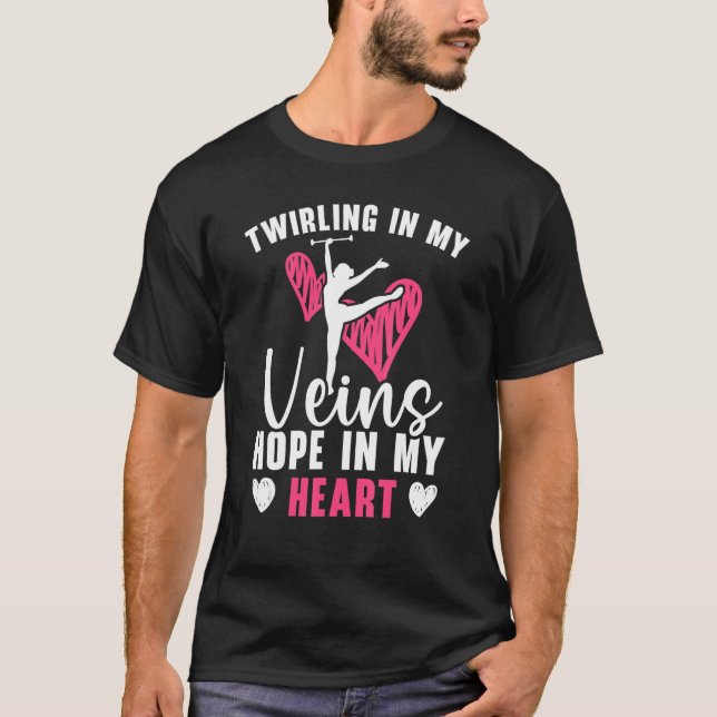 Camiseta Twirling In My Veins Hope In My Heart Baton Twirle (Anverso)