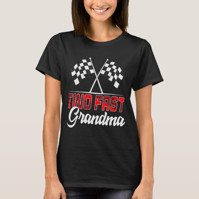 Camiseta Two Fast Grandma Second Birthday Racing Car Family (Anverso)