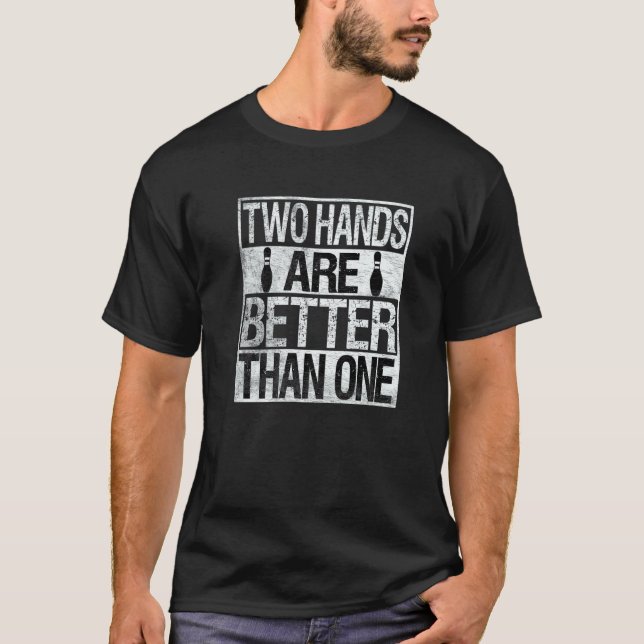 Camiseta Two Handed Bowling Two Hands Are Better Than One (Anverso)
