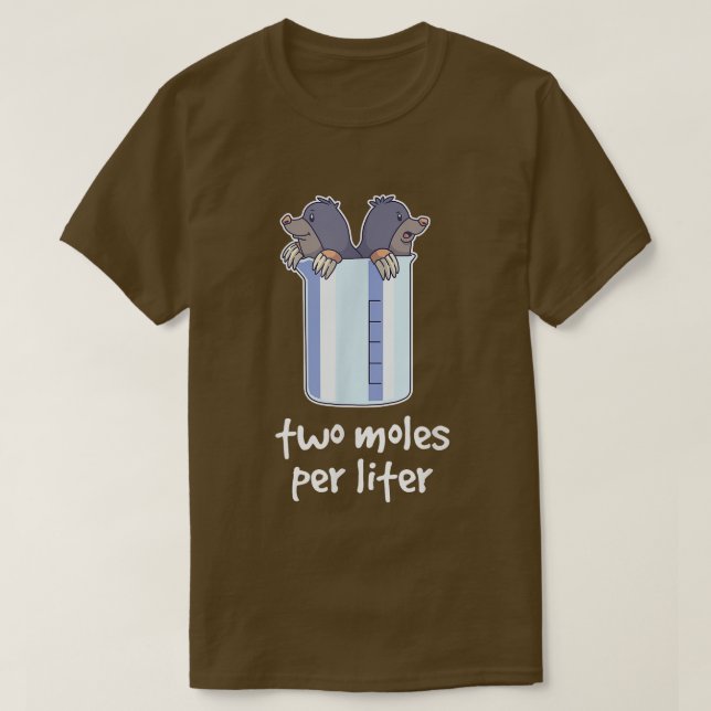 Camiseta Two Moles per liter funny chemistry science2495 (Diseño del anverso)