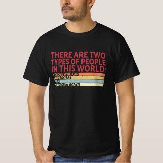 Camiseta Two Types Of People Incomplete Data Extrapolate 