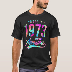 Camiseta Tye hecho en 1973 Estoy alucinante de 49 años