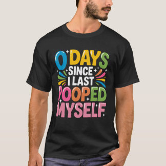Camiseta u201C0 Días Desde Que Me Cagué Por Última Vezu201D