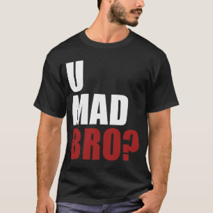 Camiseta ¿U Bro enojado?