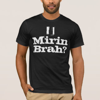 CAMISETA ¿U MIRIN BRAH?