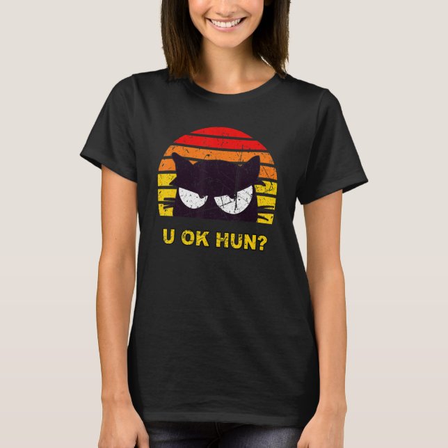 Camiseta U OK HUN You Okay Hun Funny Meme Retro Cat Distres (Anverso)