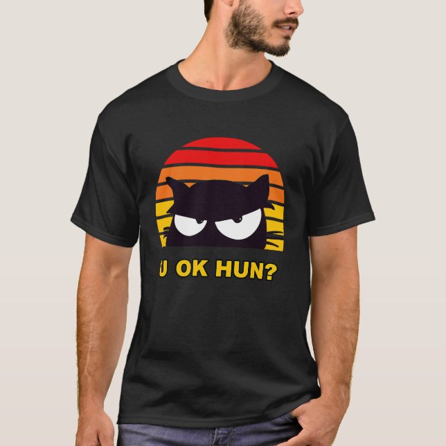Camiseta U OK HUN You Okay Hun Meme Retro Cat (Anverso)