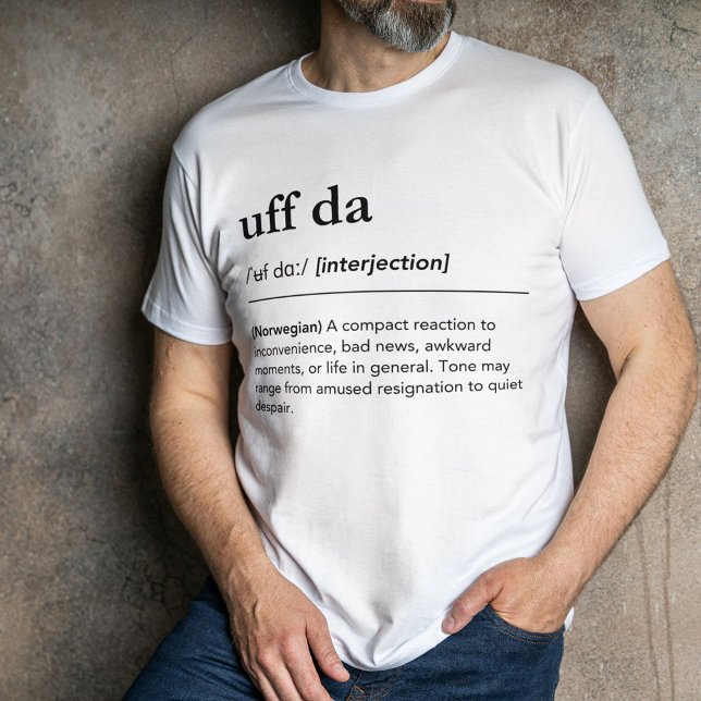 Camiseta Uff Da Norwegian Funny Word Minimalist Definition (Subido por el creador)