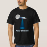 Camiseta Ufo Alien Science Fiction Space Sci-Fi Funny Gift<br><div class="desc">Esta bonita camisa de ciencia ficción con una cita graciosa. Haz un regalo perfecto o una idea de regalo en cumpleaños o navidades como una increíble camiseta de ufo con citas,  tee espacial,  traje alienígena o ciencia ficción,  diseño de platillo.</div>