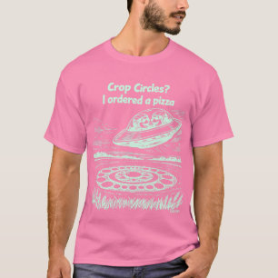Camiseta UFO CROP CIRCLES I ordered a pizza