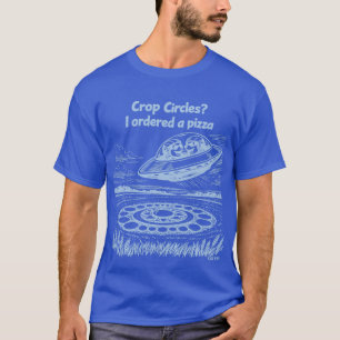 Camiseta UFO CROP CIRCLES I ordered a pizza