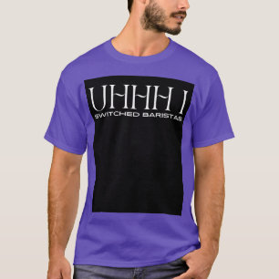Camiseta Uhhh cambié baristas 13