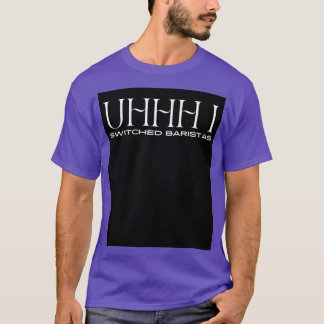 Camiseta Uhhh cambié baristas 13