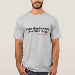 Camiseta ¿Uhmm Moonshine? ¿Por qué no pensé... Diversi