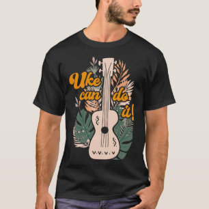 Camiseta Uke puede hacerlo jugador de Ukulele