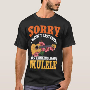 Camiseta Ukelele Hawaiano Uke Lo siento no estaba escuchand