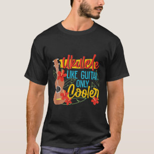 Camiseta Ukulele Como Guitarra Únicamente Cooler Jugador Ha
