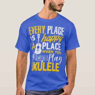 Camiseta Ukulele Regala A Cada Lugar Feliz Cuando Juegues A