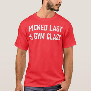 Camiseta Última En Clase Gym, Graciosa, Chistes, Sarcástica