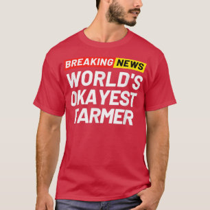 Camiseta Última hora: El agricultor más Okayer del mundo qu
