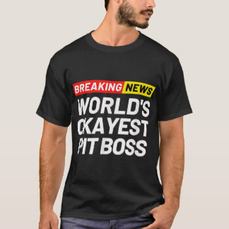 Camiseta Última hora: El jefe de foso más Okayer del mundo 