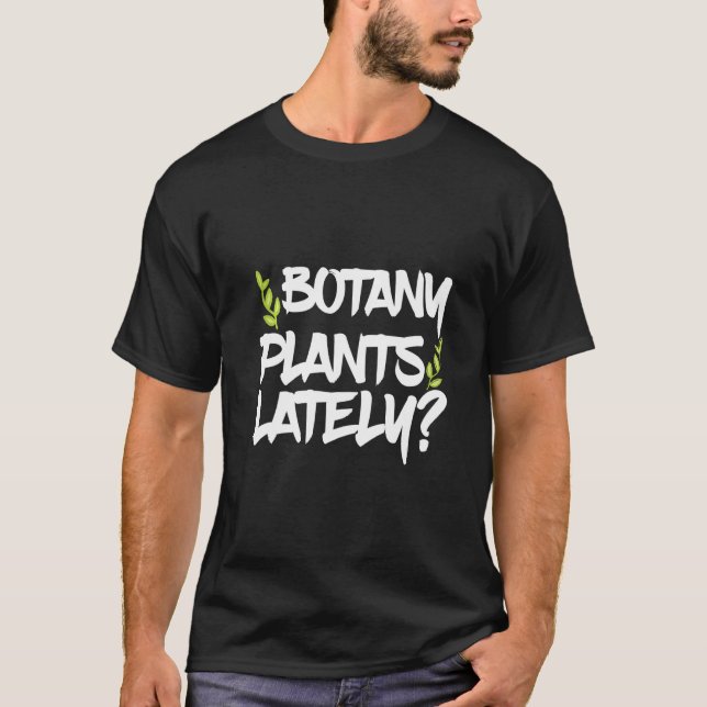 Camiseta Últimamente, plantas botánicas (Anverso)