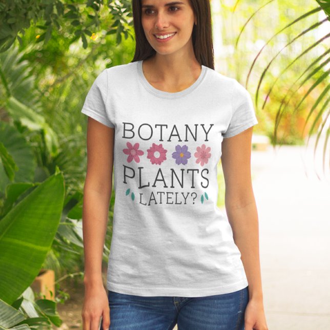 Camiseta Últimamente, plantas botánicas (botany plants lately)
