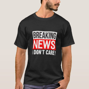 Camiseta Últimas noticias No me importa el humor gracioso S