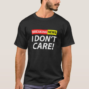 Camiseta Últimas noticias no me importa lo gracioso