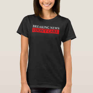 Camiseta Últimas noticias no me importa lo irónico