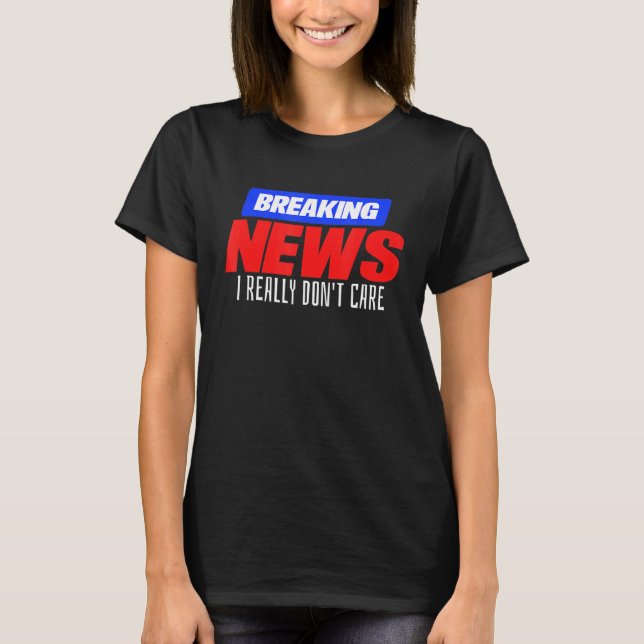 Camiseta Últimas noticias Realmente no me importa la idea (Anverso)