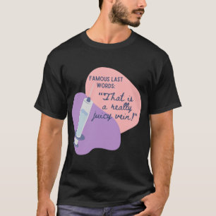Camiseta Últimas palabras famosas - Memes de veterinaria