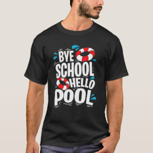 Camiseta Último Día De La Escuela Adiós Escuela Hola Piscin