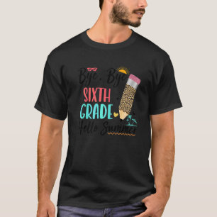 Camiseta Último Día Del Colegio Adiós Adiós 6º Grado Hola S
