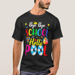 Camiseta Último Día Del Colegio Adiós Escuela Hola Pool Sum