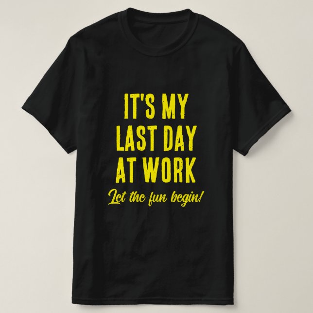 Camiseta Último día en el trabajo Dejemos que la diversión  (Diseño del anverso)