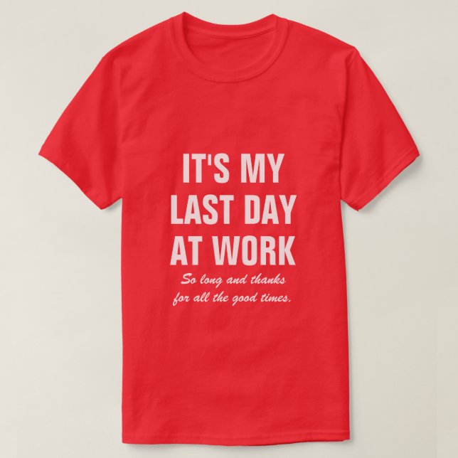 Camiseta Último día en el trabajo despedida adiós cita jubi (Diseño del anverso)
