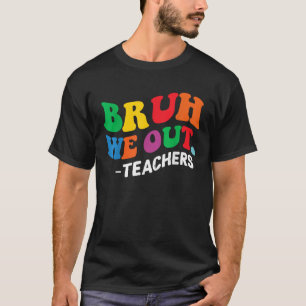 Camiseta Último Día Final Del Año Escolar Verano Bruh Salim