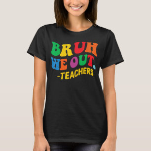 Camiseta Último Día Final Del Año Escolar Verano Bruh Salim