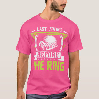Camiseta Último swing antes del golf de la boda