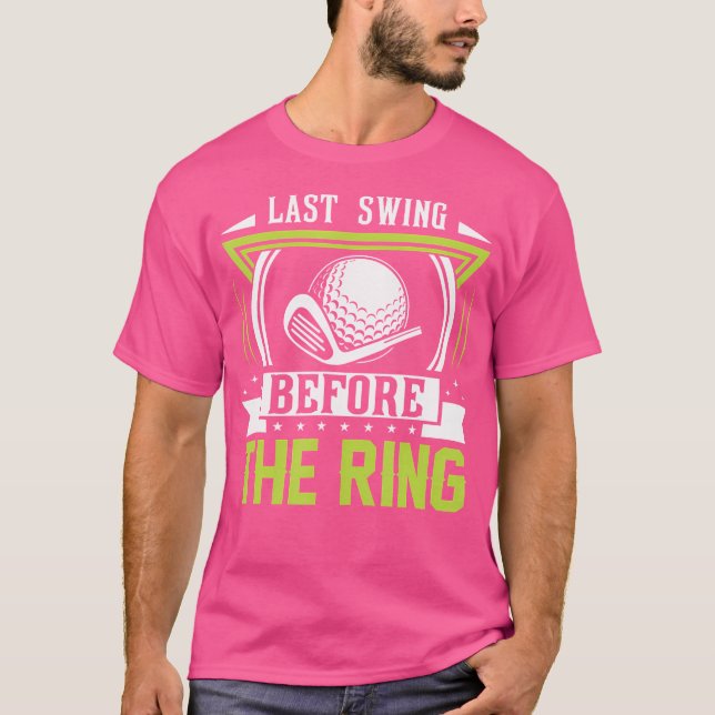 Camiseta Último swing antes del golf de la boda (Anverso)