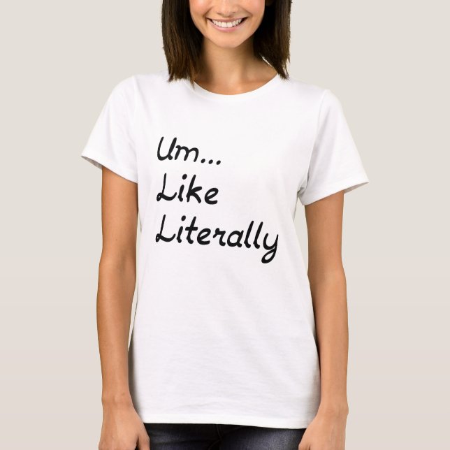 Camiseta Um... Como literalmente (Anverso)