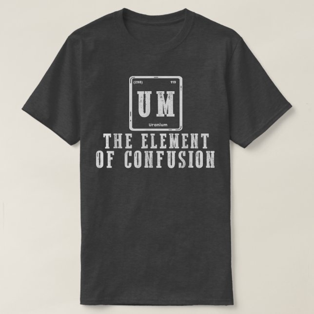 Camiseta Um El Elemento De La Confusión De Estudiantes De C (Diseño del anverso)